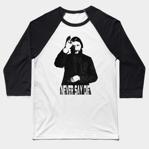 Grigori Rasputin "Never Say Die" Baseball T-Shirt by Secret Transmission Podcast